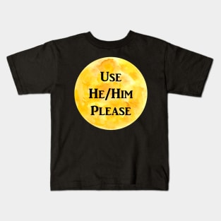 He/Him Please (yellow) Kids T-Shirt